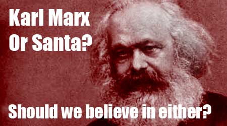 Karl Marx or Santa, Should we Believe in Either